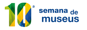 10ª Semana Nacional de Museus 10ª Semana Nacional de Museus