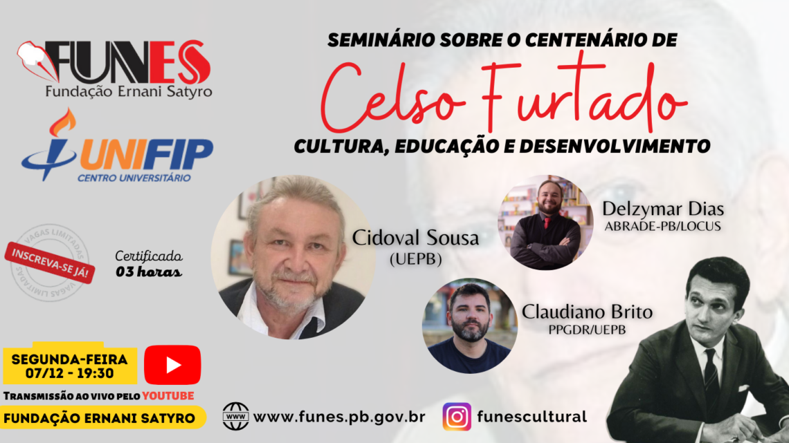 FUNES realiza seminário sobre o centenário do economista paraibano Celso Furtado: Cultura, Educação e Desenvolvimento FUNES realiza seminário sobre o centenário do economista paraibano Celso Furtado: Cultura, Educação e Desenvolvimento